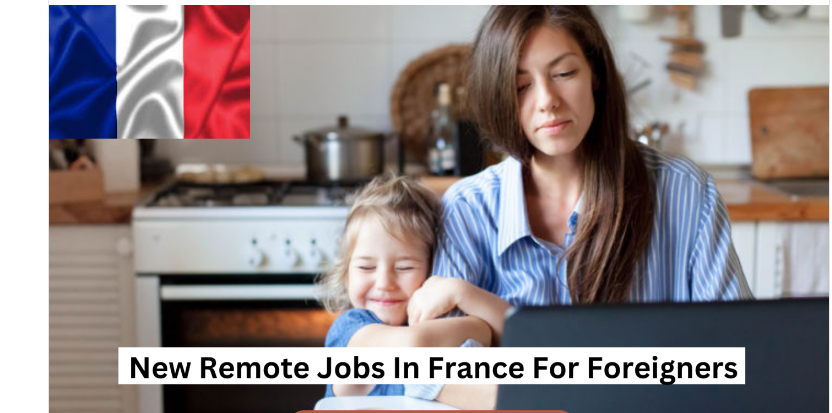 Approved Remote Jobs In France For Foreigners 2023