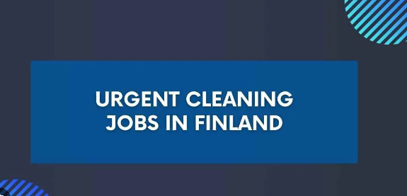 Urgent Cleaning Jobs in Finland with Visa Sponsorship