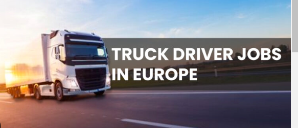 Truck Driver Jobs in Europe with Free Visa Sponsorship