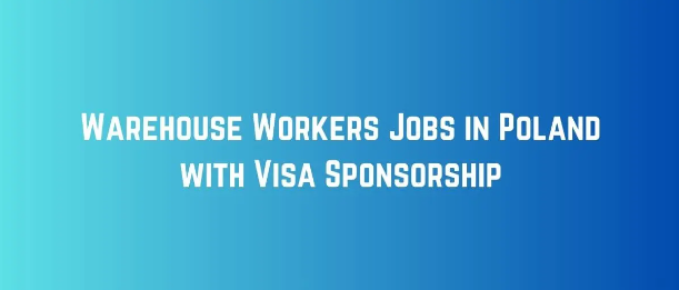 Warehouse Jobs in Poland with Visa Sponsorship